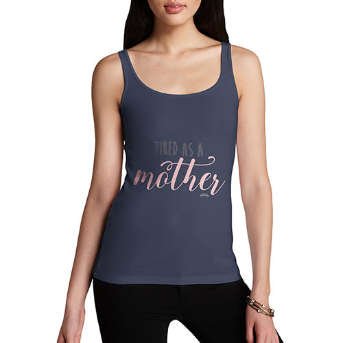 Funny Tank Top For Mom Tired As A Mother Women's Tank Top Small Navy