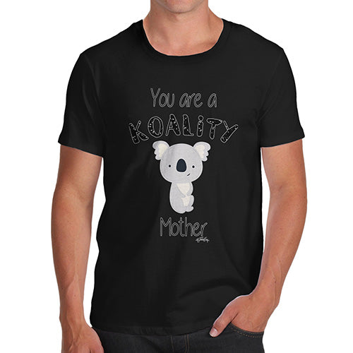 Funny Shirts For Men You Are A Koality Mother Men's T-Shirt Large Black