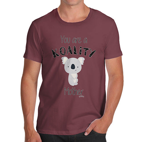 Funny T-Shirts For Men You Are A Koality Mother Men's T-Shirt Medium Burgundy