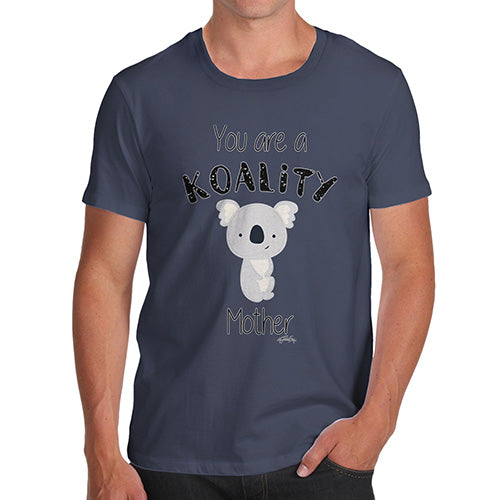 Funny T Shirts For Dad You Are A Koality Mother Men's T-Shirt X-Large Navy