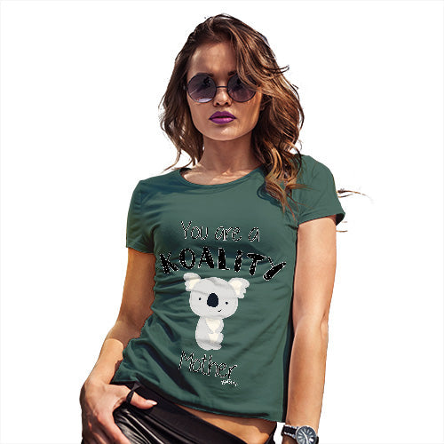 Novelty Tshirts Women You Are A Koality Mother Women's T-Shirt X-Large Bottle Green