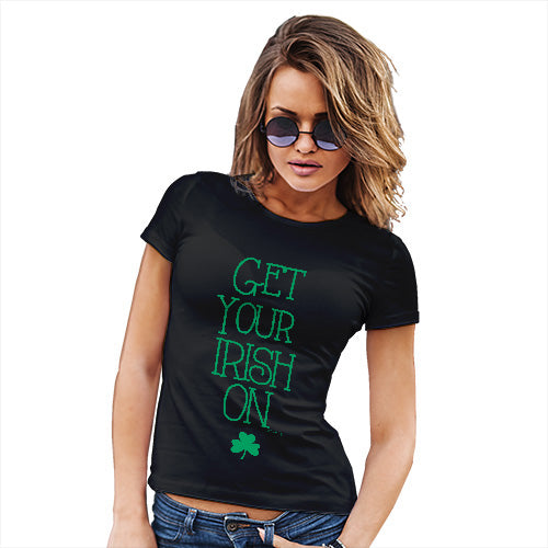 Funny T Shirts Get Your Irish On Women's T-Shirt Small Black
