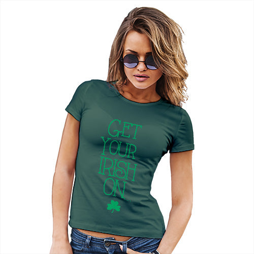 Funny Tee Shirts For Women Get Your Irish On Women's T-Shirt Large Bottle Green