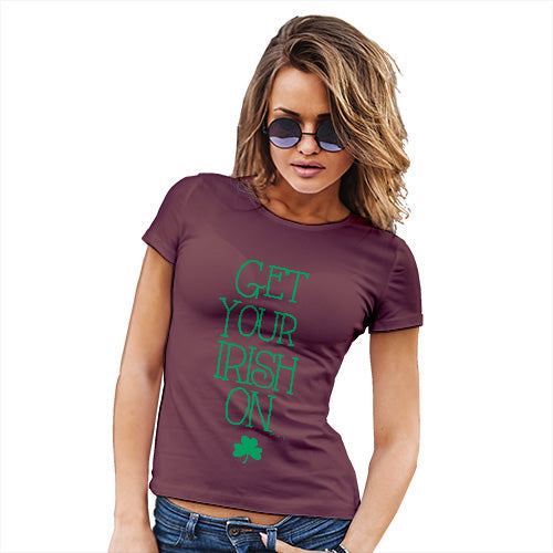 Funny T-Shirts For Women Get Your Irish On Women's T-Shirt Small Burgundy