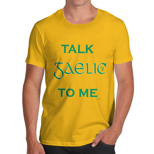 Funny Tshirts For Men St Patrick's Day Talk Gaelic To me Men's T-Shirt X-Large Yellow
