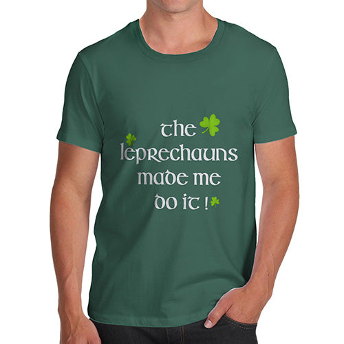 Funny T Shirts For Men The Leprechaun Made Me Do It Men's T-Shirt Medium Bottle Green