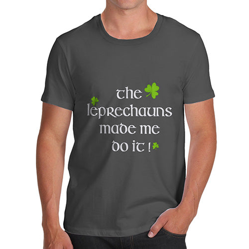 T-Shirt Funny Geek Nerd Hilarious Joke The Leprechaun Made Me Do It Men's T-Shirt Small Dark Grey