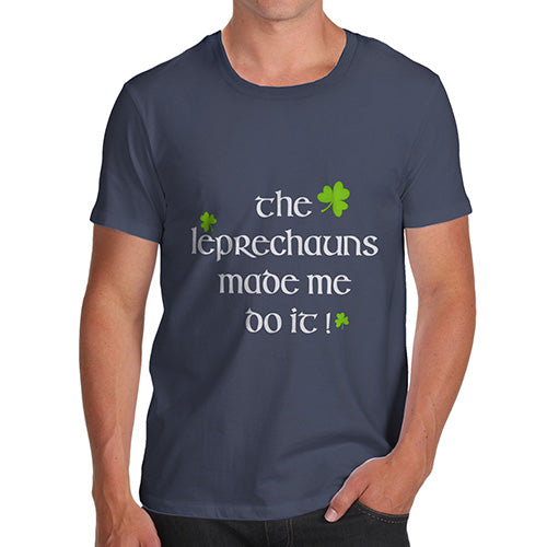 Adult Humor Novelty Graphic Sarcasm Funny T Shirt The Leprechaun Made Me Do It Men's T-Shirt Large Navy