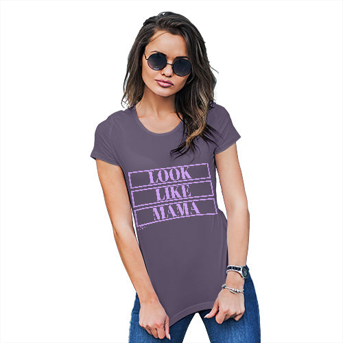 Funny Tshirts For Women Look Like Mama Women's T-Shirt Medium Plum