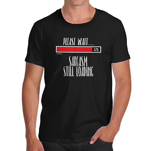 Funny T-Shirts For Guys Sarcasm Still Loading Men's T-Shirt X-Large Black