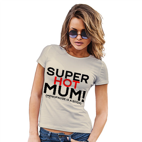 Funny Sarcasm T Shirt Super Hot Mum Women's T-Shirt X-Large Natural
