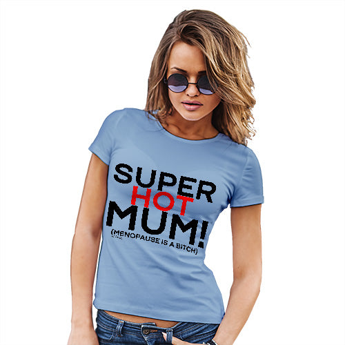 Funny Tshirts For Women Super Hot Mum Women's T-Shirt Medium Sky Blue