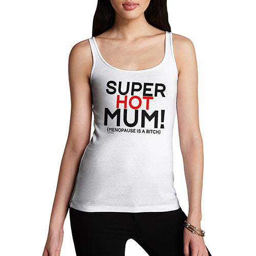 Adult Humor Novelty Graphic Sarcasm Funny Tank Top Super Hot Mum Women's Tank Top X-Large White