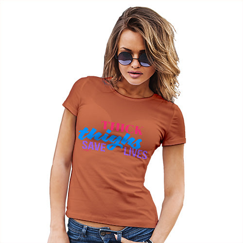 Funny T Shirts For Mom Thick Lives Save Lives Women's T-Shirt Medium Orange