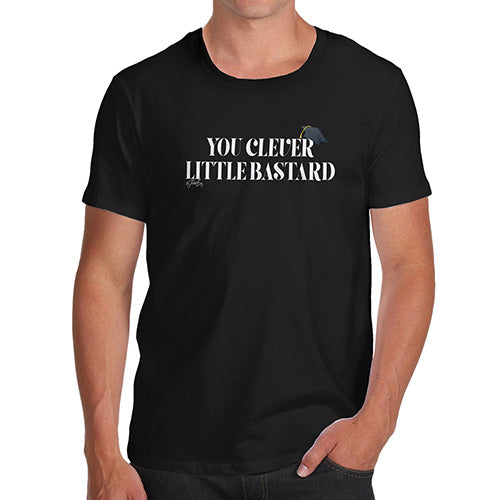 Funny T-Shirts For Men You Clever Little B-stard Men's T-Shirt Large Black