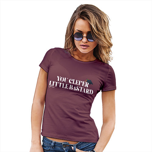 Womens Novelty T Shirt You Clever Little B-stard Women's T-Shirt Medium Burgundy