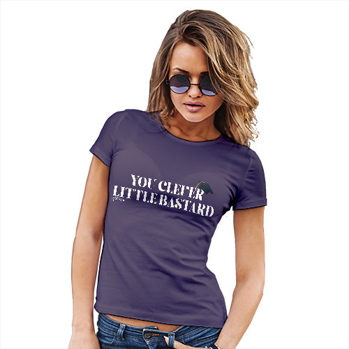 Funny T-Shirts For Women Sarcasm You Clever Little B-stard Women's T-Shirt Large Plum