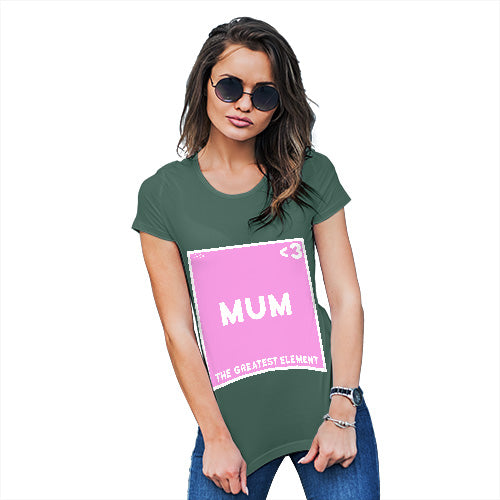 Funny Tshirts For Women The Greatest Element Mum Women's T-Shirt Small Bottle Green