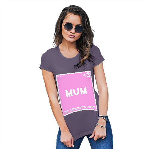 T-Shirt Funny Geek Nerd Hilarious Joke The Greatest Element Mum Women's T-Shirt Medium Plum