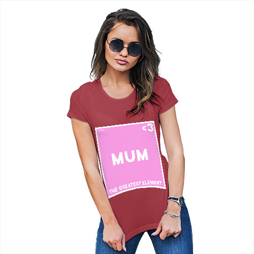 Funny Gifts For Women The Greatest Element Mum Women's T-Shirt Medium Red