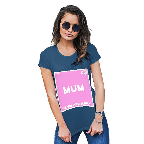 Novelty T Shirt The Greatest Element Mum Women's T-Shirt Small Royal Blue