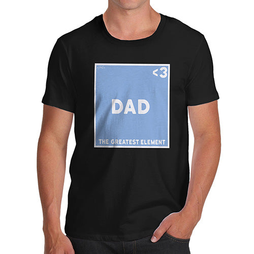 Funny Tshirts The Greatest Element Dad Men's T-Shirt X-Large Black