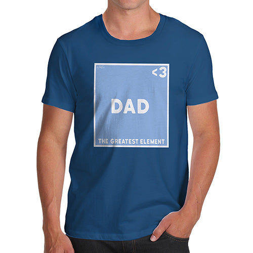 Funny Tshirts For Men The Greatest Element Dad Men's T-Shirt Medium Royal Blue