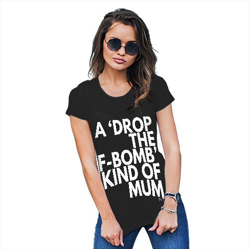 Funny T Shirts For Mom Drop The F-Bomb Mum Women's T-Shirt Medium Black