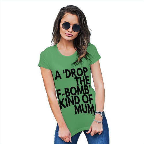 T-Shirt Funny Geek Nerd Hilarious Joke Drop The F-Bomb Mum Women's T-Shirt Medium Green