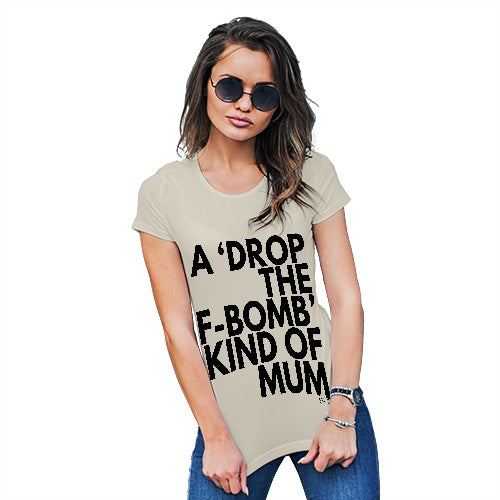 Funny T Shirts Drop The F-Bomb Mum Women's T-Shirt Large Natural