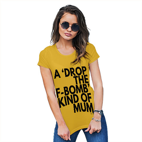 Funny T Shirts Drop The F-Bomb Mum Women's T-Shirt Medium Yellow