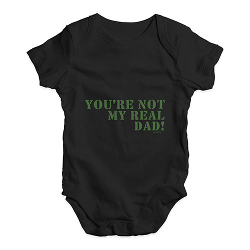 You're Not My Real Dad Baby Unisex Baby Grow Bodysuit