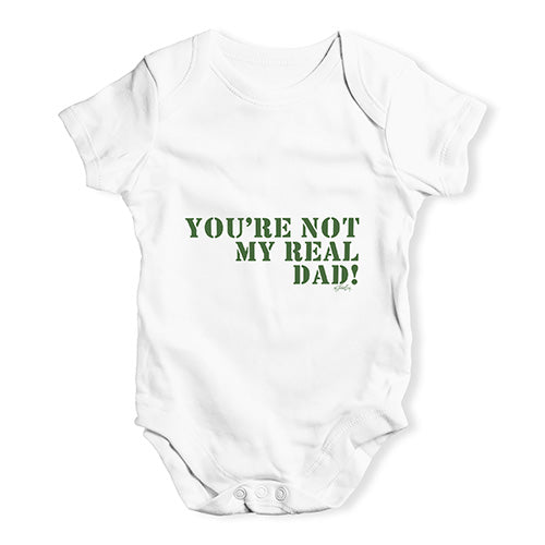 You're Not My Real Dad Baby Unisex Baby Grow Bodysuit