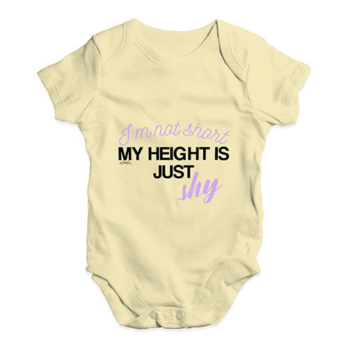 I'm Not Short My Height Is Shy  Baby Unisex Baby Grow Bodysuit