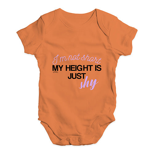 I'm Not Short My Height Is Shy  Baby Unisex Baby Grow Bodysuit