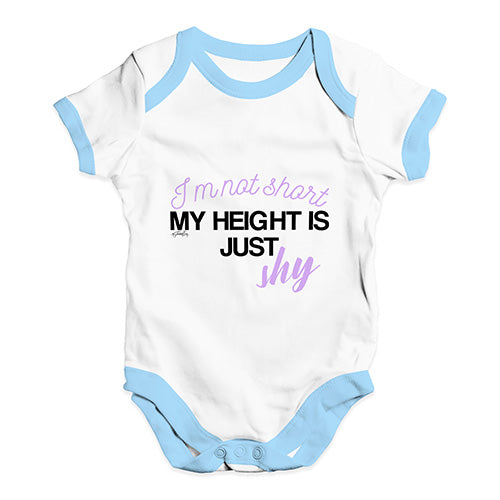 I'm Not Short My Height Is Shy  Baby Unisex Baby Grow Bodysuit