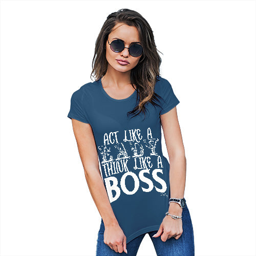 Funny Tee Shirts For Women Act Like A Lady Think Like A Boss Women's T-Shirt Small Royal Blue