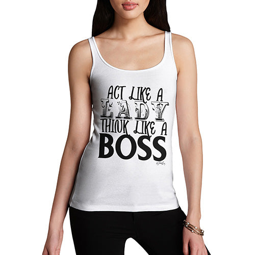 Womens Funny Tank Top Act Like A Lady Think Like A Boss Women's Tank Top Medium White