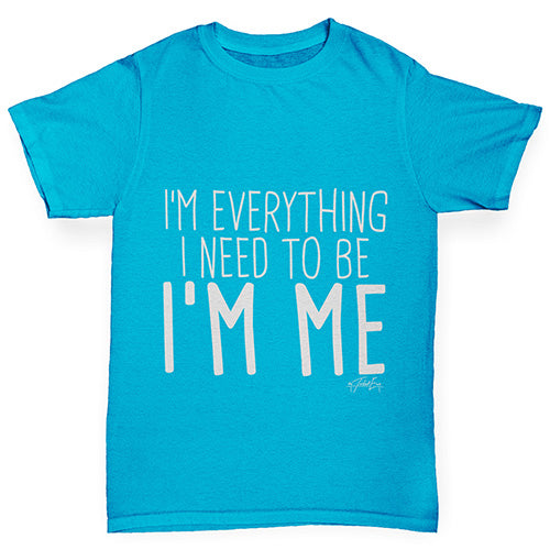 funny t shirts for boys I'm Everything I Need I'm Me Boy's T-Shirt Age 9-11 Azure Blue