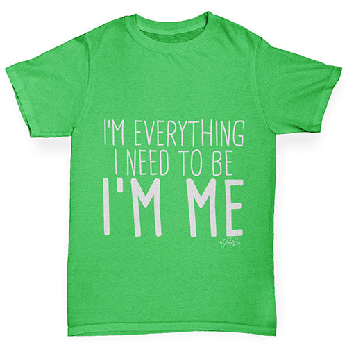 Boys novelty t shirts I'm Everything I Need I'm Me Boy's T-Shirt Age 3-4 Green
