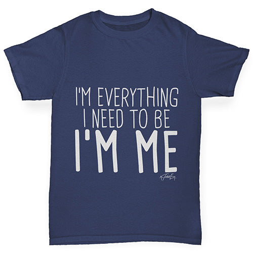 Boys novelty t shirts I'm Everything I Need I'm Me Boy's T-Shirt Age 9-11 Navy