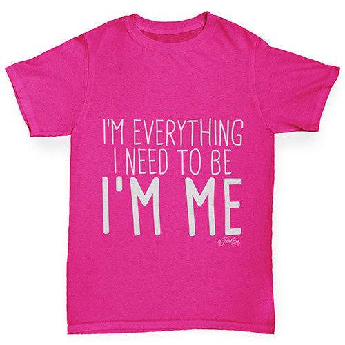 Kids Funny Tshirts I'm Everything I Need I'm Me Girl's T-Shirt Age 7-8 Pink