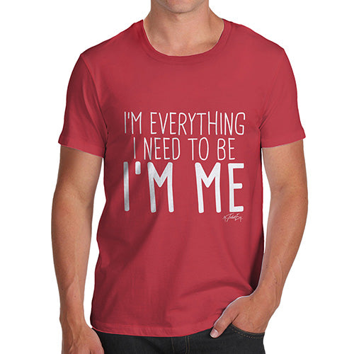 Funny T-Shirts For Men Sarcasm I'm Everything I Need I'm Me Men's T-Shirt Medium Red