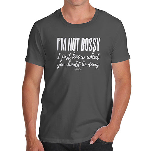 Funny T-Shirts For Men I'm Not Bossy I Just Know What You Should Be Doing Men's T-Shirt Large Dark Grey