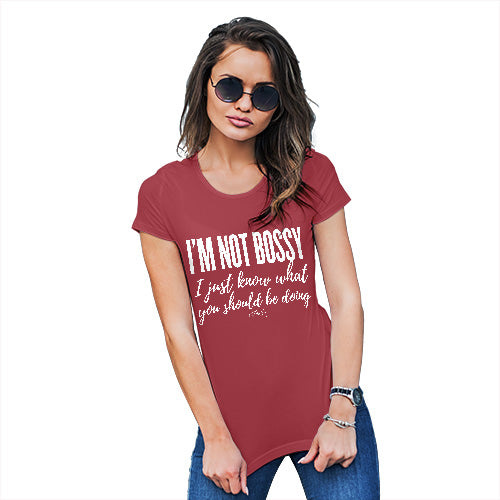 Novelty Gifts For Women I'm Not Bossy I Just Know What You Should Be Doing Women's T-Shirt Medium Red