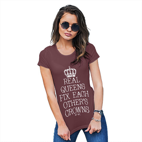 Womens T-Shirt Funny Geek Nerd Hilarious Joke Real Queens Fix Each Others Crowns Women's T-Shirt Small Burgundy