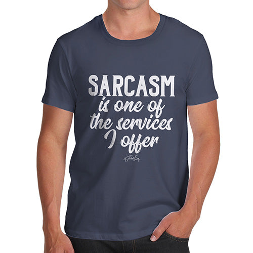 Novelty T Shirts For Dad Sarcasm Is One Of The Services I Offer Men's T-Shirt Large Navy