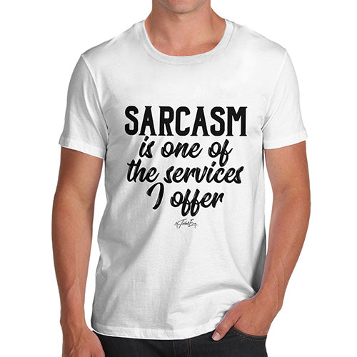 Mens Funny Sarcasm T Shirt Sarcasm Is One Of The Services I Offer Men's T-Shirt X-Large White