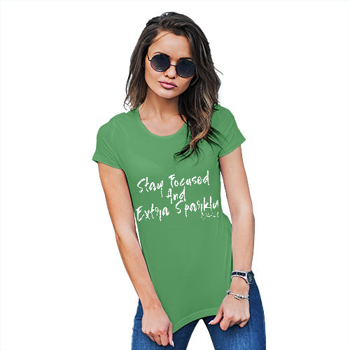 Womens Funny T Shirts Stay Focused And Extra Sparkly Women's T-Shirt Medium Green