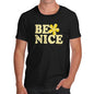 Funny T-Shirts For Guys Be Nice Men's T-Shirt Small Black